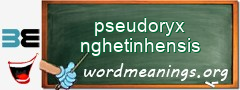 WordMeaning blackboard for pseudoryx nghetinhensis